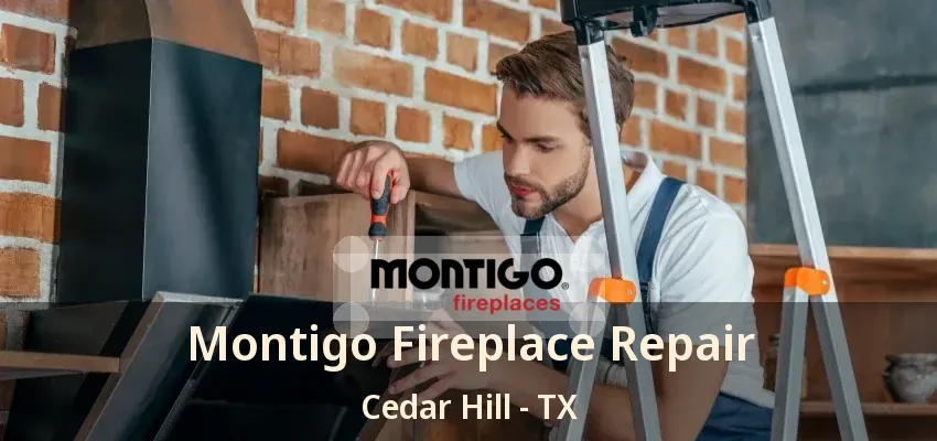 Montigo Fireplace Repair Cedar Hill - TX