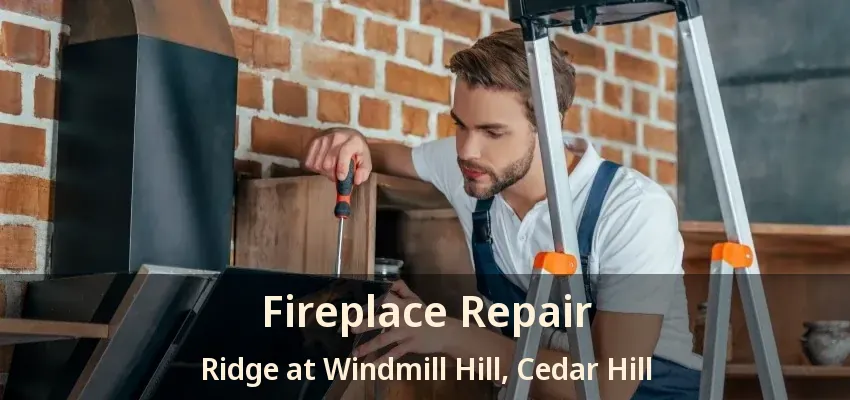 Fireplace Repair Ridge at Windmill Hill, Cedar Hill - TX