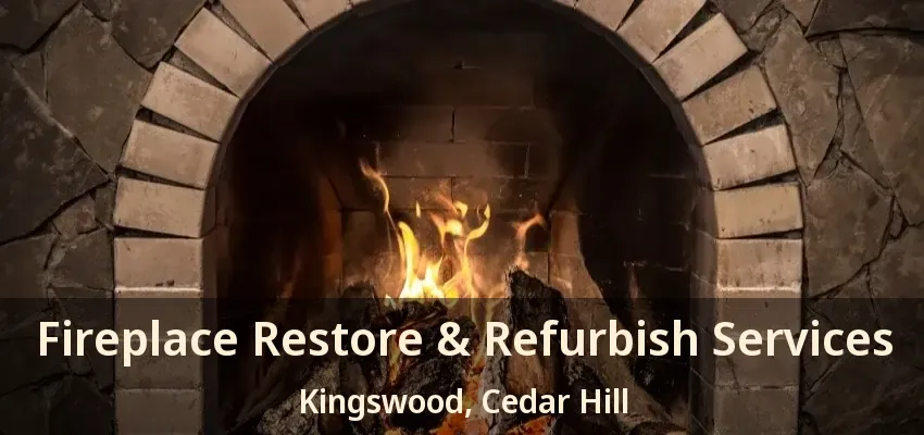 Fireplace Restore & Refurbish Services Kingswood, Cedar Hill - TX