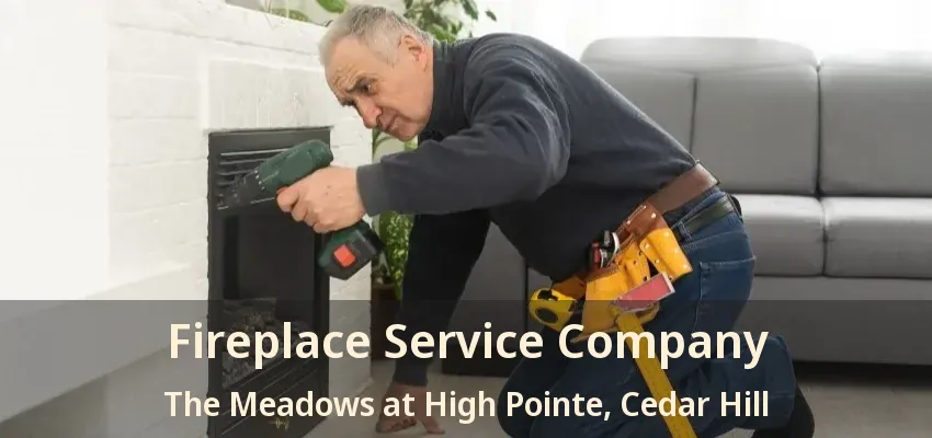 Fireplace Service Company The Meadows at High Pointe, Cedar Hill - TX
