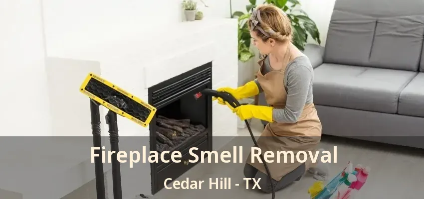 Fireplace Smell Removal Cedar Hill - TX