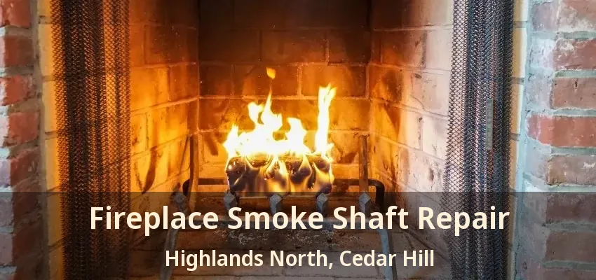 Fireplace Smoke Shaft Repair Highlands North, Cedar Hill - TX