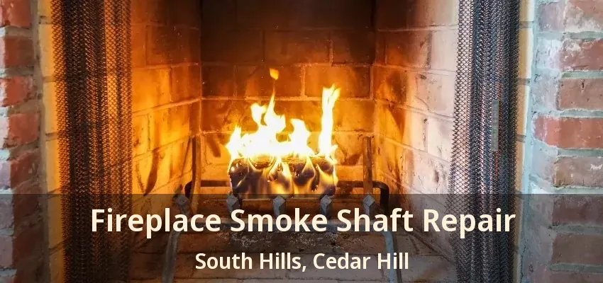 Fireplace Smoke Shaft Repair South Hills, Cedar Hill - TX