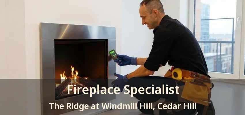 Fireplace Specialist The Ridge at Windmill Hill, Cedar Hill - TX