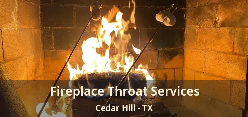 Fireplace Throat Services Cedar Hill - TX