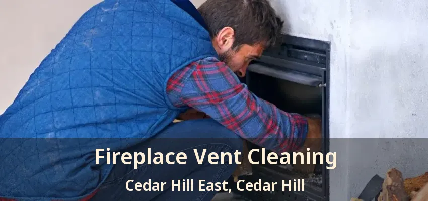 Fireplace Vent Cleaning Cedar Hill East, Cedar Hill - TX