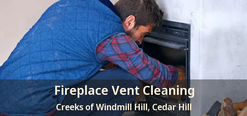 Fireplace Vent Cleaning Creeks of Windmill Hill, Cedar Hill - TX