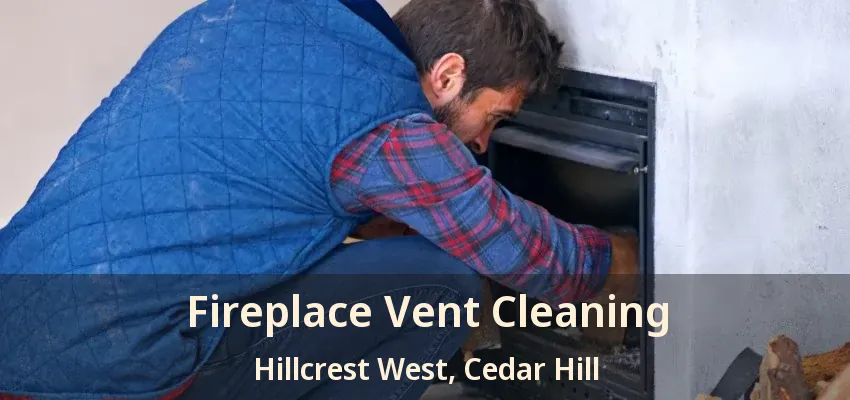 Fireplace Vent Cleaning Hillcrest West, Cedar Hill - TX