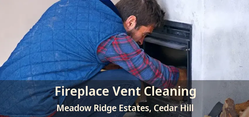 Fireplace Vent Cleaning Meadow Ridge Estates, Cedar Hill - TX