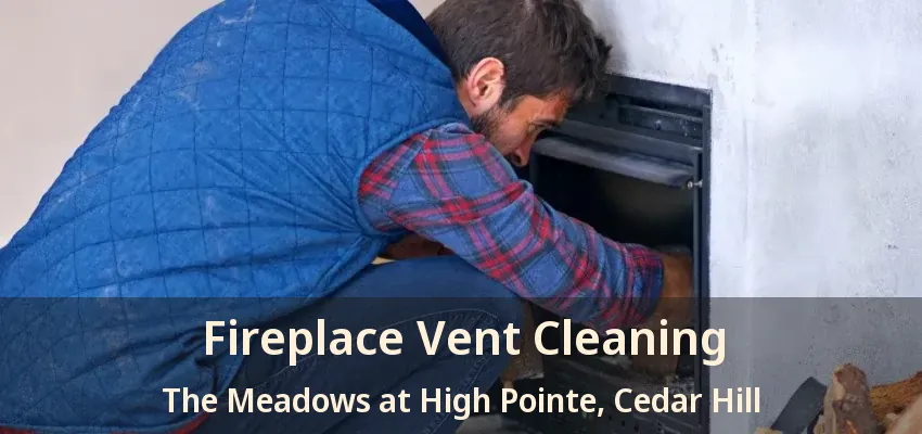 Fireplace Vent Cleaning The Meadows at High Pointe, Cedar Hill - TX