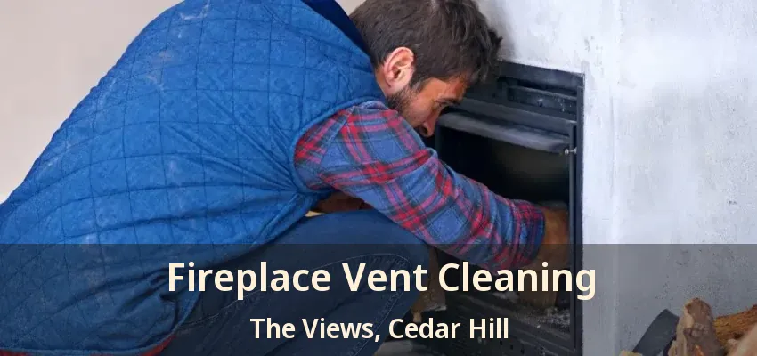 Fireplace Vent Cleaning The Views, Cedar Hill - TX