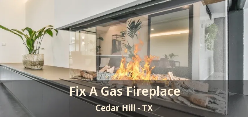 Fix A Gas Fireplace Cedar Hill - TX