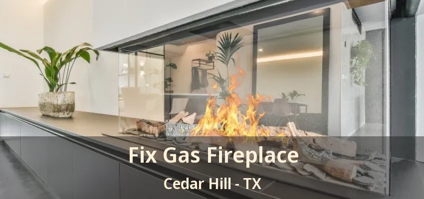 Fix Gas Fireplace Cedar Hill - TX