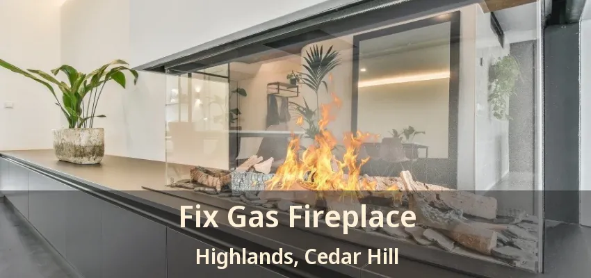 Fix Gas Fireplace Highlands, Cedar Hill - TX