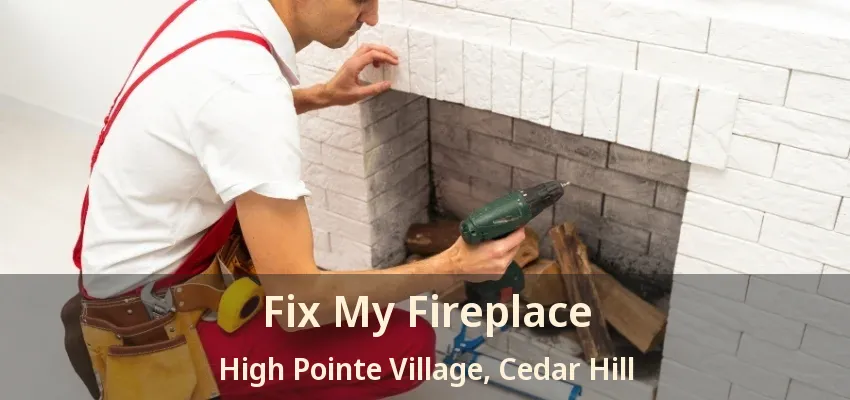 Fix My Fireplace High Pointe Village, Cedar Hill - TX