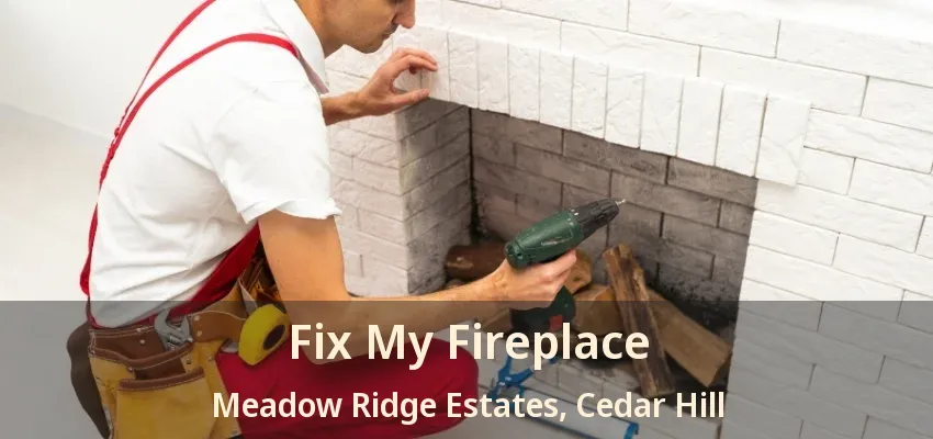 Fix My Fireplace Meadow Ridge Estates, Cedar Hill - TX