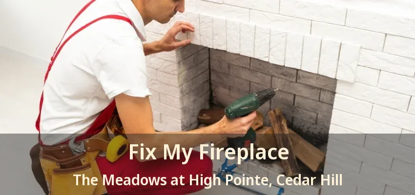 Fix My Fireplace The Meadows at High Pointe, Cedar Hill - TX