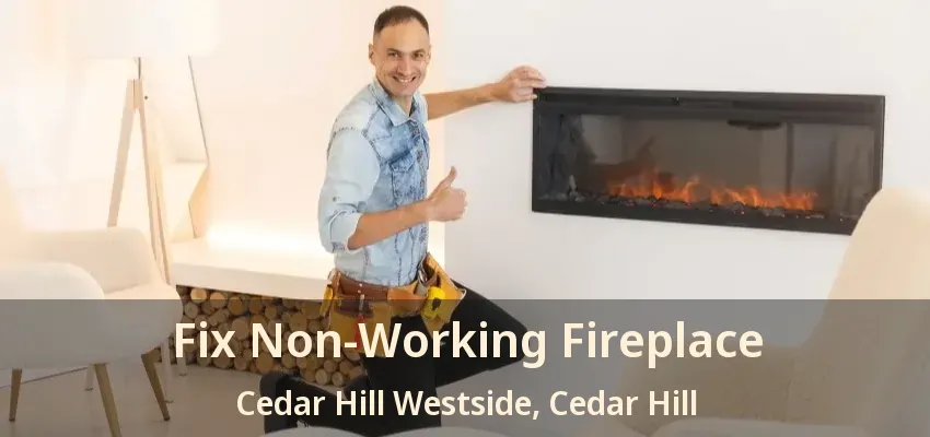Fix Non-Working Fireplace Cedar Hill Westside, Cedar Hill - TX