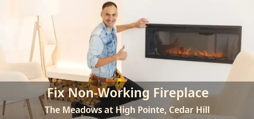 Fix Non-Working Fireplace The Meadows at High Pointe, Cedar Hill - TX