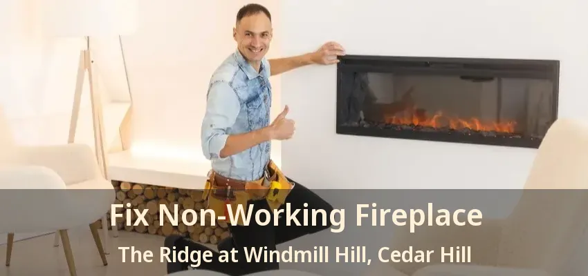 Fix Non-Working Fireplace The Ridge at Windmill Hill, Cedar Hill - TX