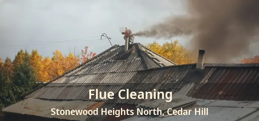 Flue Cleaning Stonewood Heights North, Cedar Hill - TX