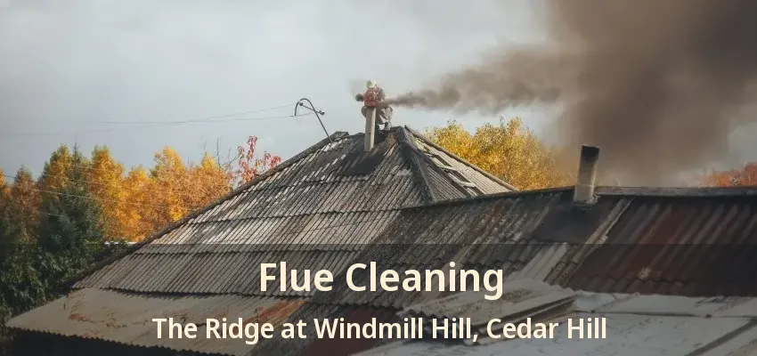 Flue Cleaning The Ridge at Windmill Hill, Cedar Hill - TX
