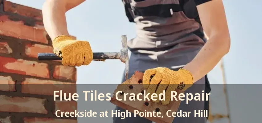 Flue Tiles Cracked Repair Creekside at High Pointe, Cedar Hill - TX