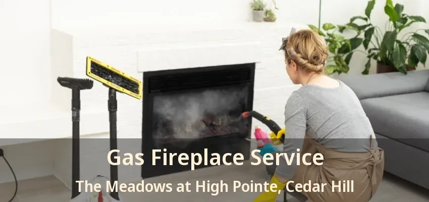 Gas Fireplace Service The Meadows at High Pointe, Cedar Hill - TX