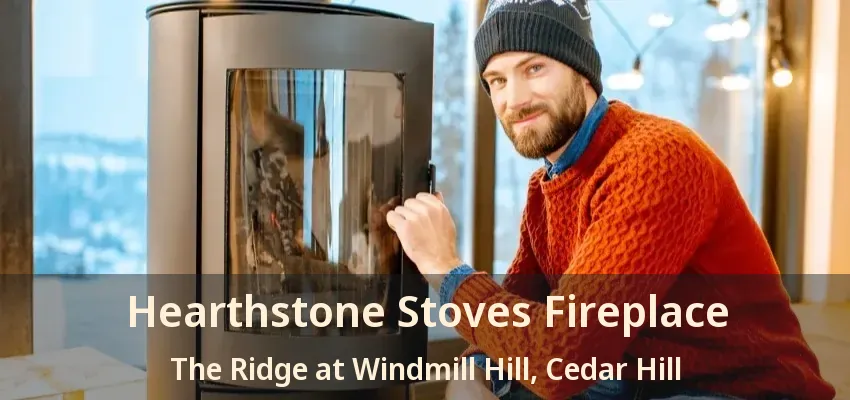 Hearthstone Stoves Fireplace The Ridge at Windmill Hill, Cedar Hill - TX