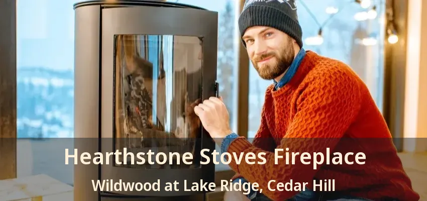 Hearthstone Stoves Fireplace Wildwood at Lake Ridge, Cedar Hill - TX