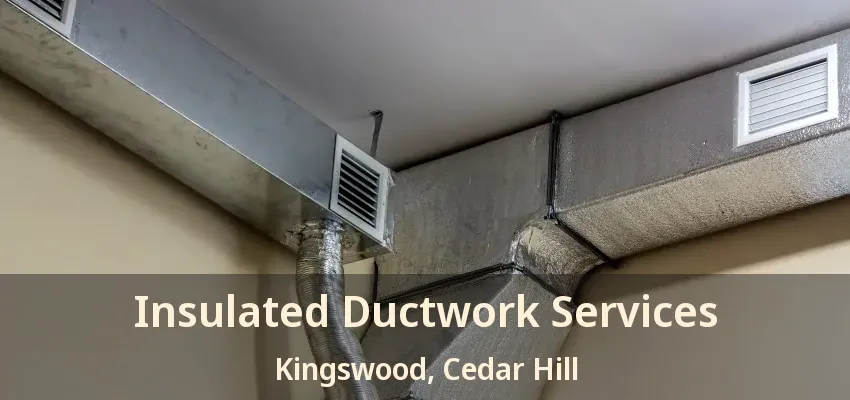 Insulated Ductwork Services Kingswood, Cedar Hill - TX