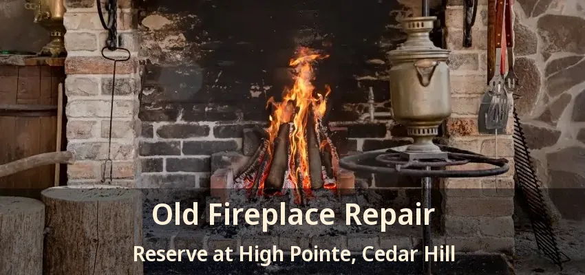 Old Fireplace Repair Reserve at High Pointe, Cedar Hill - TX