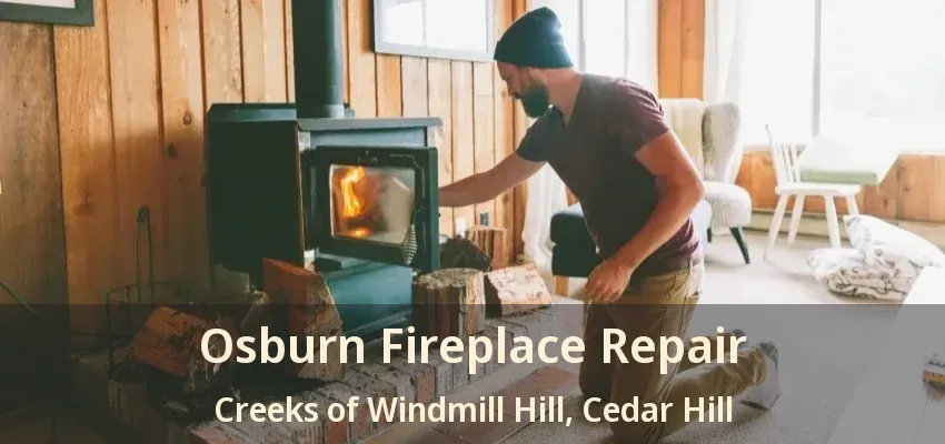 Osburn Fireplace Repair Creeks of Windmill Hill, Cedar Hill - TX