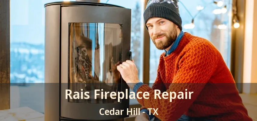 Rais Fireplace Repair Cedar Hill - TX