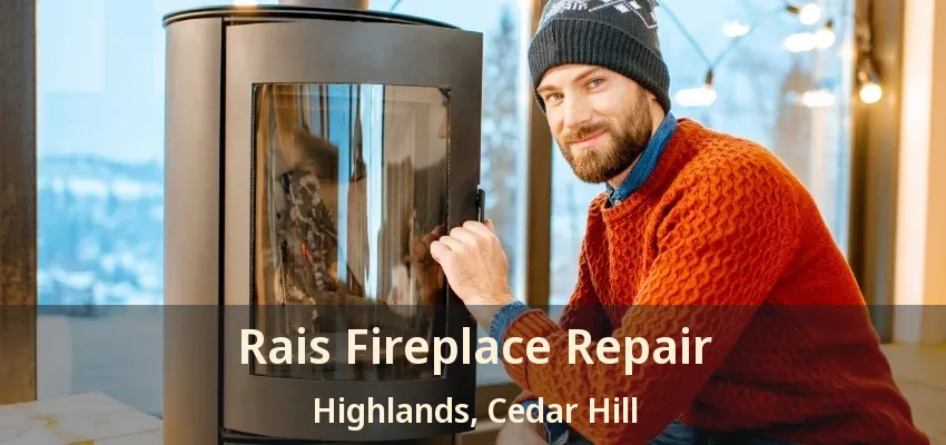 Rais Fireplace Repair Highlands, Cedar Hill - TX