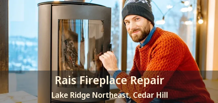 Rais Fireplace Repair Lake Ridge Northeast, Cedar Hill - TX
