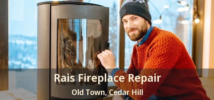 Rais Fireplace Repair Old Town, Cedar Hill - TX