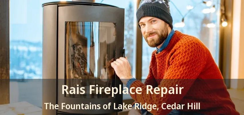 Rais Fireplace Repair The Fountains of Lake Ridge, Cedar Hill - TX