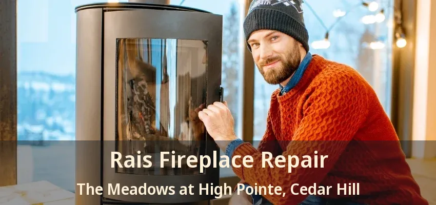 Rais Fireplace Repair The Meadows at High Pointe, Cedar Hill - TX