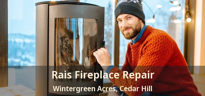 Rais Fireplace Repair Wintergreen Acres, Cedar Hill - TX
