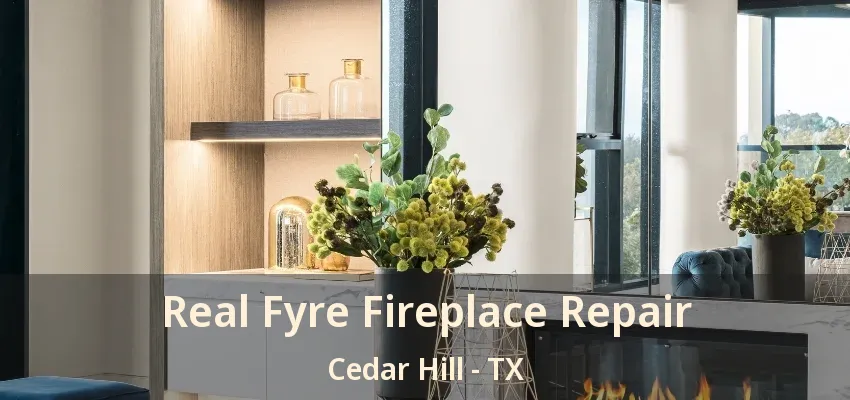 Real Fyre Fireplace Repair Cedar Hill - TX