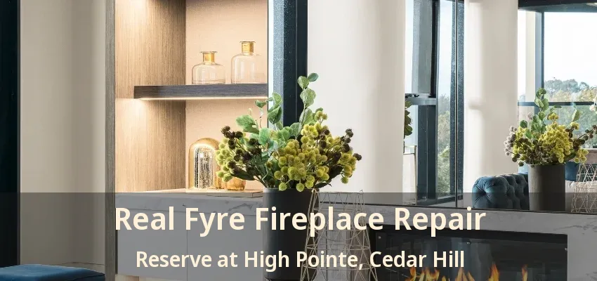 Real Fyre Fireplace Repair Reserve at High Pointe, Cedar Hill - TX