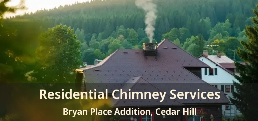 Residential Chimney Services Bryan Place Addition, Cedar Hill - TX