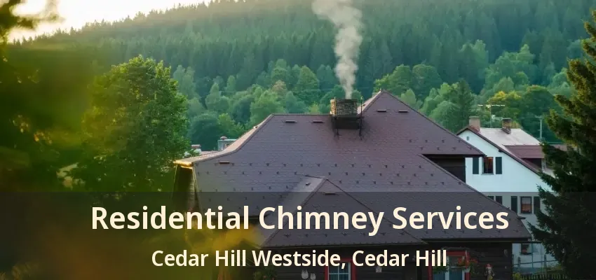 Residential Chimney Services Cedar Hill Westside, Cedar Hill - TX