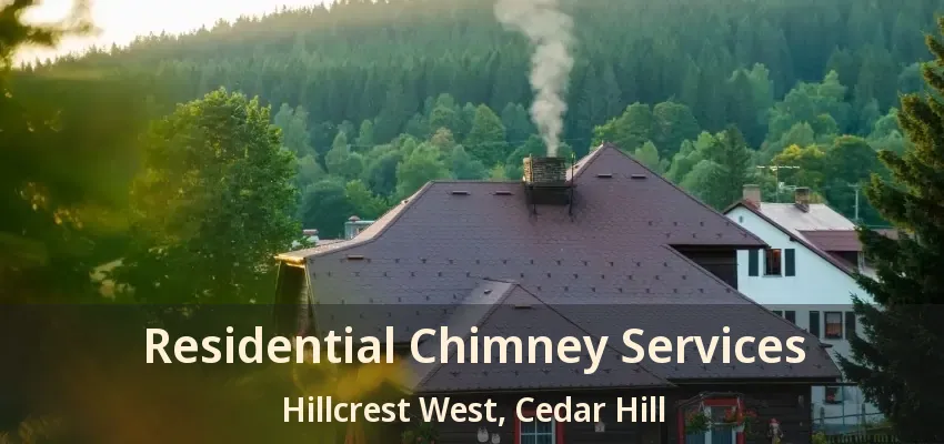 Residential Chimney Services Hillcrest West, Cedar Hill - TX