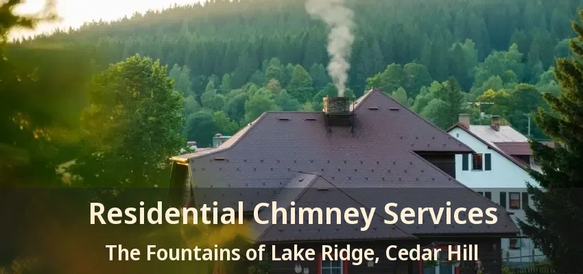 Residential Chimney Services The Fountains of Lake Ridge, Cedar Hill - TX