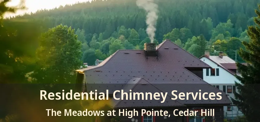 Residential Chimney Services The Meadows at High Pointe, Cedar Hill - TX