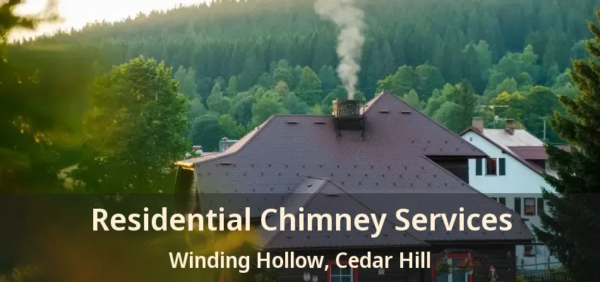 Residential Chimney Services Winding Hollow, Cedar Hill - TX