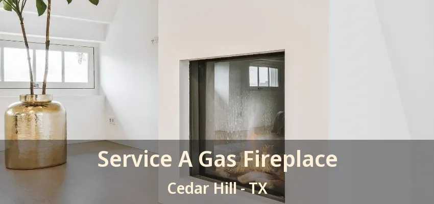 Service A Gas Fireplace Cedar Hill - TX