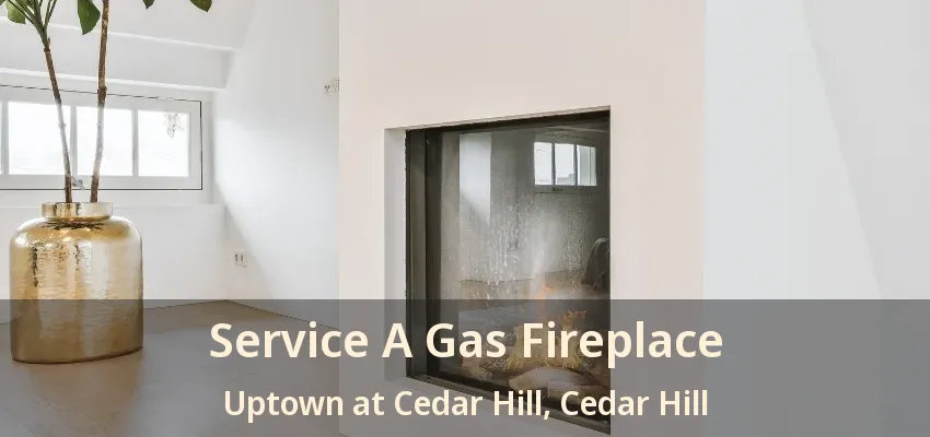 Service A Gas Fireplace Uptown at Cedar Hill, Cedar Hill - TX